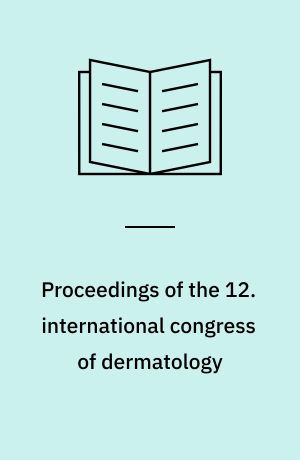 Proceedings of the 12. international congress of dermatology : Sept. 1962 : Washington D.C.