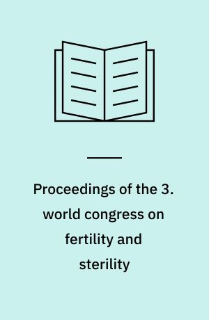 Proceedings of the 3. world congress on fertility and sterility : sponsored by the International Fertility Association : Amst., June 7-13, 1959