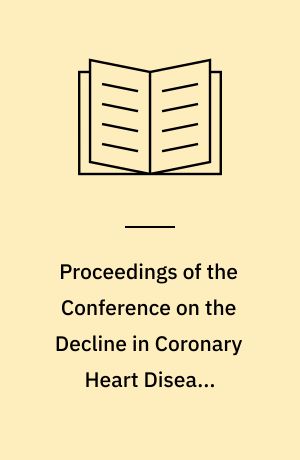 Proceedings of the Conference on the Decline in Coronary Heart Disease Mortality