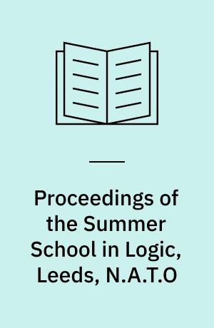 Proceedings of the Summer School in Logic, Leeds, N.A.T.O : Advanced Study Institute, Meeting of the Association for Symbolic Logic