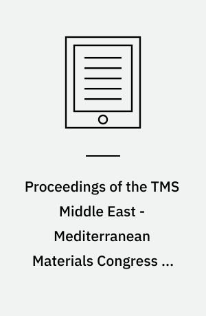 Proceedings of the TMS Middle East - Mediterranean Materials Congress on Energy and Infrastructure Systems (MEMA 2015)