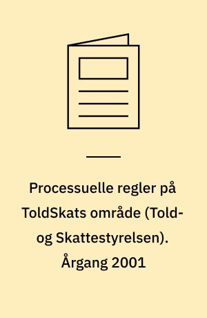 Processuelle regler på ToldSkats område (Told- og Skattestyrelsen). Årgang 2001