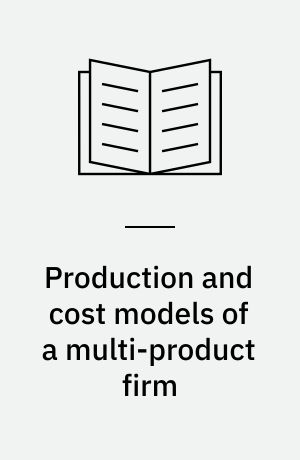 Production and cost models of a multi-product firm : a mathematical programming approach