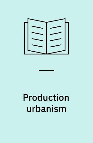 Production urbanism : the meta industrial city