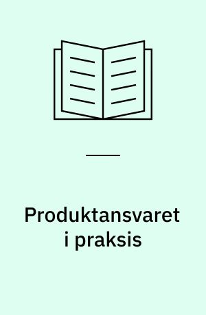 Produktansvaret i praksis : erstatning og forsikring