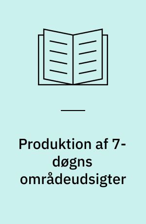 Produktion af 7-døgns områdeudsigter