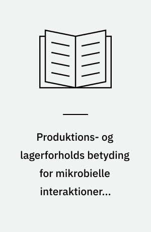 Produktions- og lagerforholds betyding for mikrobielle interaktioner i skimmeloste og deres betydning for ostekvaliteten