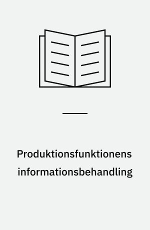 Produktionsfunktionens informationsbehandling