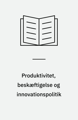 Produktivitet, beskæftigelse og innovationspolitik