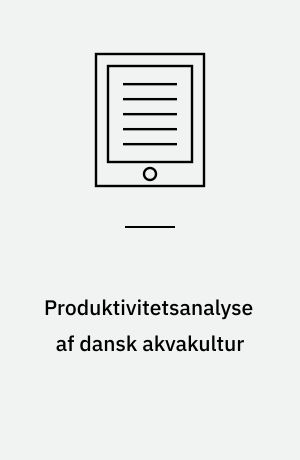 Produktivitetsanalyse af dansk akvakultur