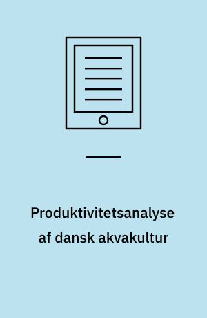 Produktivitetsanalyse af dansk akvakultur