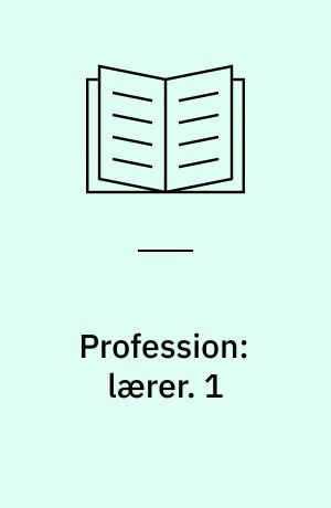 Profession: lærer. 1 : Underviser og instruktør - hvordan? : metodik. - 231 s. : ill.