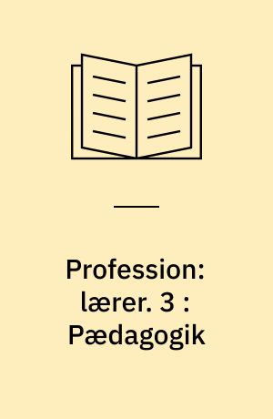 Profession: lærer. 3 : Pædagogik