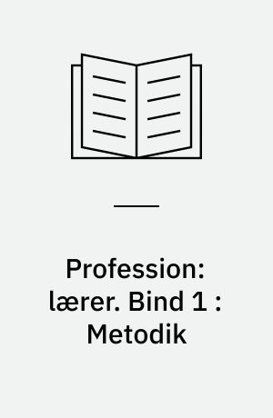 Profession: lærer. Bind 1 : Metodik