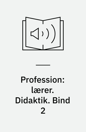 Profession: lærer. Didaktik. Bind 2