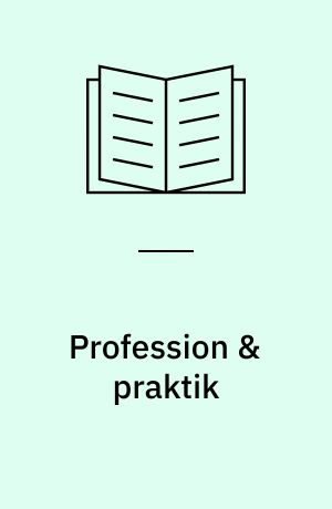 Profession & praktik : temanummer af Vera