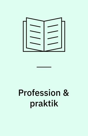Profession & praktik : temanummer af Vera