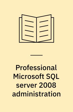 Professional Microsoft SQL server 2008 administration