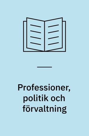 Professioner, politik och förvaltning