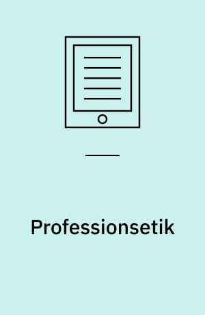 Professionsetik : om etiske perspektiver i arbejdet med mennesker