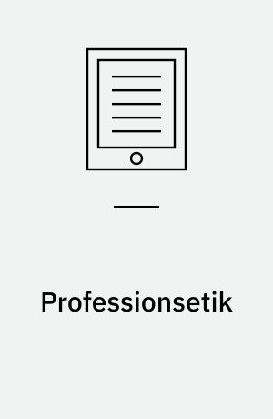 Professionsetik : om etiske perspektiver i arbejdet med mennesker
