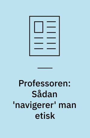 Professoren: Sådan 'navigerer' man etisk