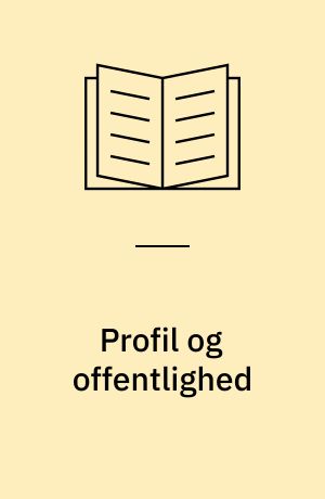 Profil og offentlighed : public relations for viderekomne