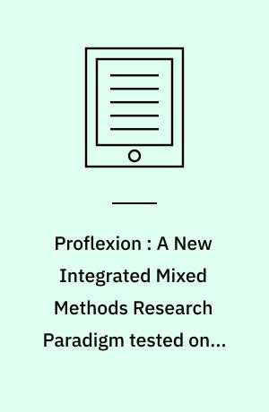 Proflexion : A New Integrated Mixed Methods Research Paradigm tested on a Gender  og amp; Career Issue