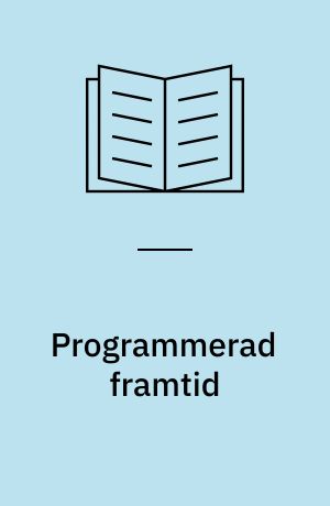 Programmerad framtid : om datorn, arbetet och barnen