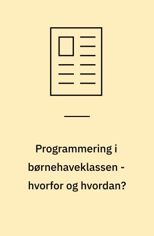 Programmering i børnehaveklassen - hvorfor og hvordan?