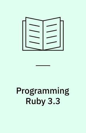 Programming Ruby 3.3 : the Pragmatic Programmers' guide