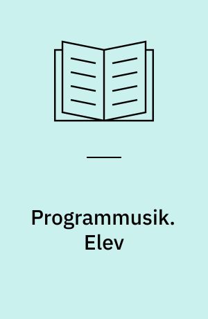 Programmusik : en analytisk kommentar. Elev