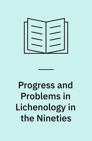 Progress and Problems in Lichenology in the Nineties : Proceedings of the Third Symposium of the International Association for Lichenology (IAL3) held at the University of Salzburg, Salzburg, Austria on 1.-7. September 1996