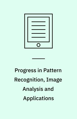 Progress in Pattern Recognition, Image Analysis and Applications : 10th Iberoamerican Congress on Pattern Recognition, CIARP 2005, Havana, Cuba, November 15-18, 2005, Proceedings