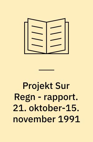 Projekt Sur Regn - rapport. 21. oktober-15. november 1991