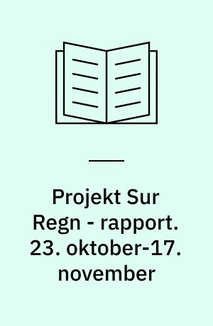 Projekt Sur Regn - rapport. 23. oktober-17. november
