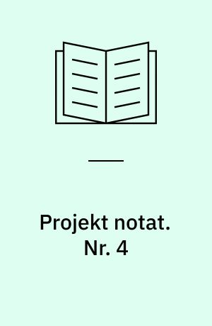 Projekt notat. Nr. 4 : Sammendrag af årsrapport for 1. projektår 1983/84 (rapport nr. 1) / Morten Bruun. - 1984