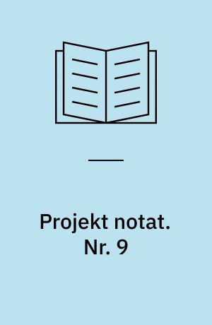 Projekt notat. Nr. 9 : Erhvervspraktik : forslag til ny struktur / Eva Dahl ... et al.. - 1985
