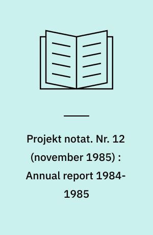 Projekt notat. Nr. 12 (november 1985) : Annual report 1984-1985 : pilot project in Aalborg (DK 3) on the transition of young people from education to adult and working life : english summary