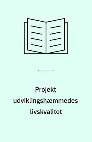 Projekt udviklingshæmmedes livskvalitet : opstilling af en forskningsmodel