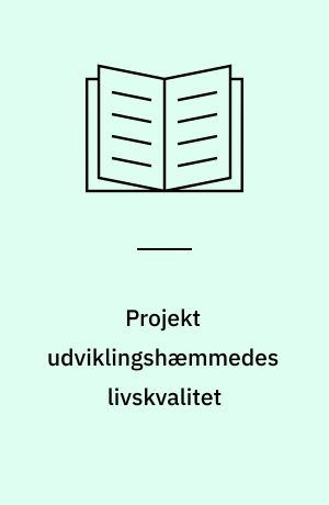 Projekt udviklingshæmmedes livskvalitet : opstilling af en forskningsmodel