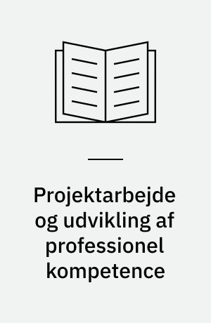 Projektarbejde og udvikling af professionel kompetence : projektbeskrivelse