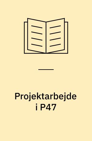 Projektarbejde i P47 : forsøg med en et-årig arbejdsmarkedsuddannelse for kvinder : 2. delrapport