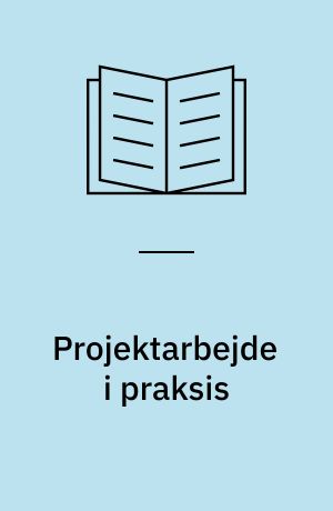 Projektarbejde i praksis : to undersøgelser