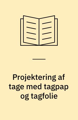 Projektering af tage med tagpap og tagfolie