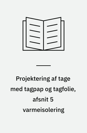 Projektering af tage med tagpap og tagfolie, afsnit 5 varmeisolering
