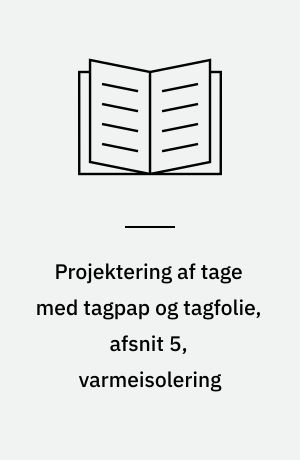 Projektering af tage med tagpap og tagfolie, afsnit 5, varmeisolering