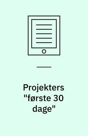 Projekters "første 30 dage" : 15 fælder og 15 gode råd
