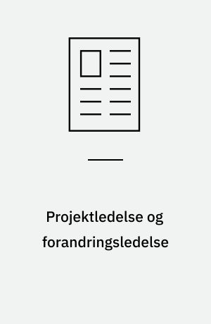 Projektledelse og forandringsledelse : har de noget til fælles?