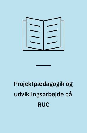 Projektpædagogik og udviklingsarbejde på RUC